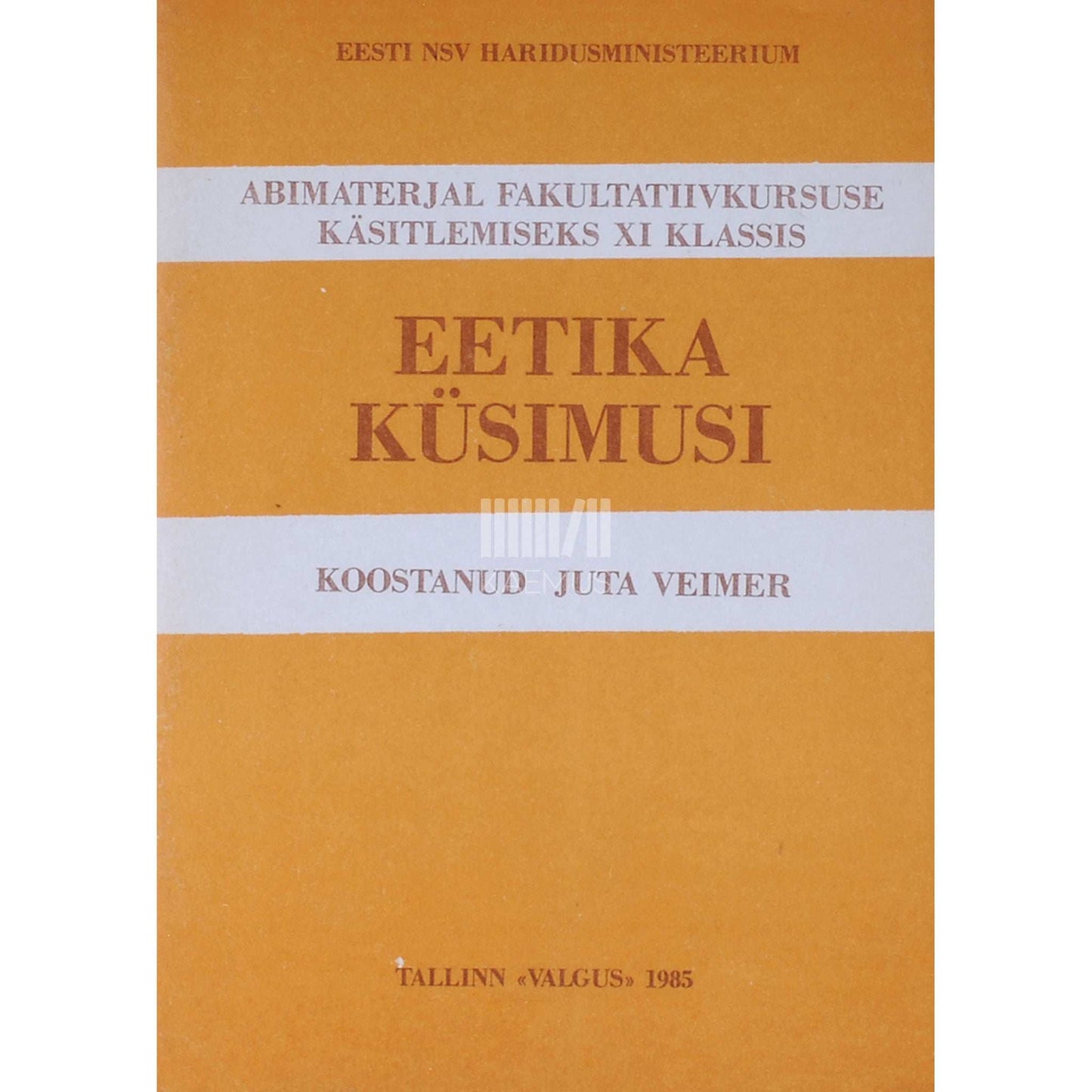 Juta Veimer - Eetika küsimusi. Fakultatiivkursus XI klassile