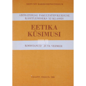 Juta Veimer Eetika küsimusi. Fakultatiivkursus XI klassile