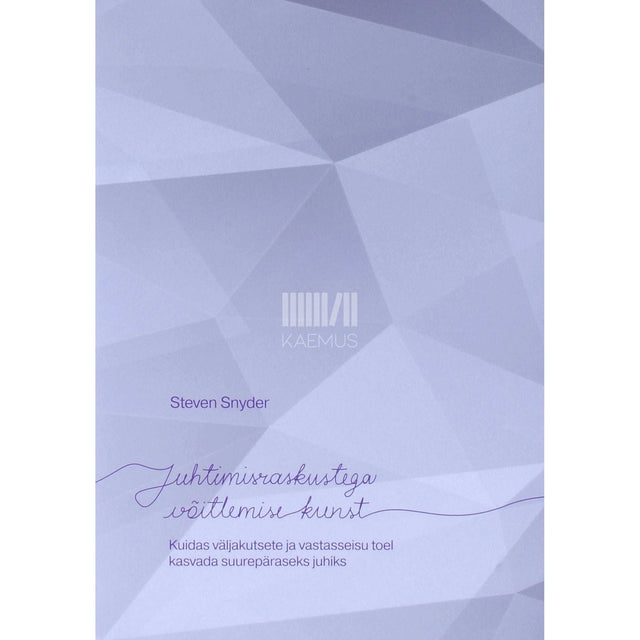 Steven Snyder - Juhtimisraskustega võitlemise kunst