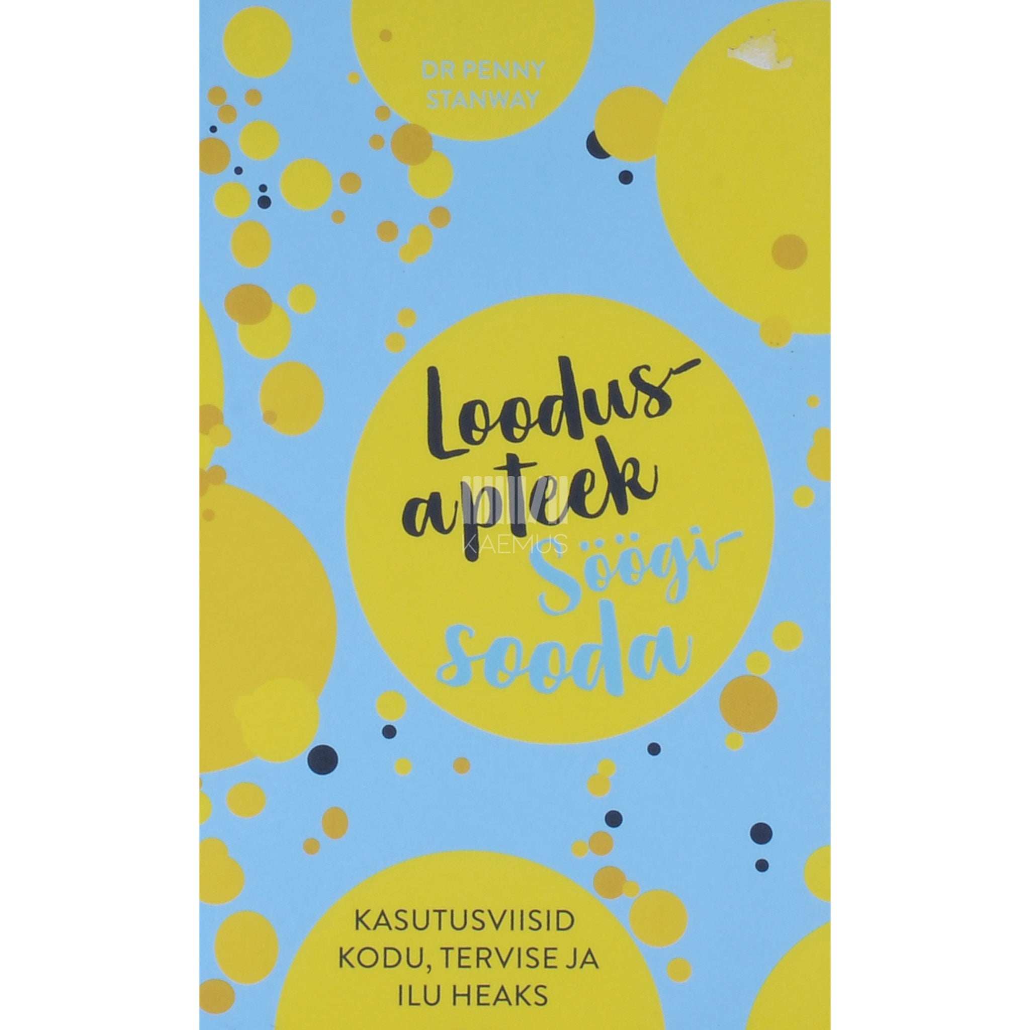 Penny Stanway Loodusapteek: söögisooda. Kasutusviisid kodu, tervise ja ilu heaks