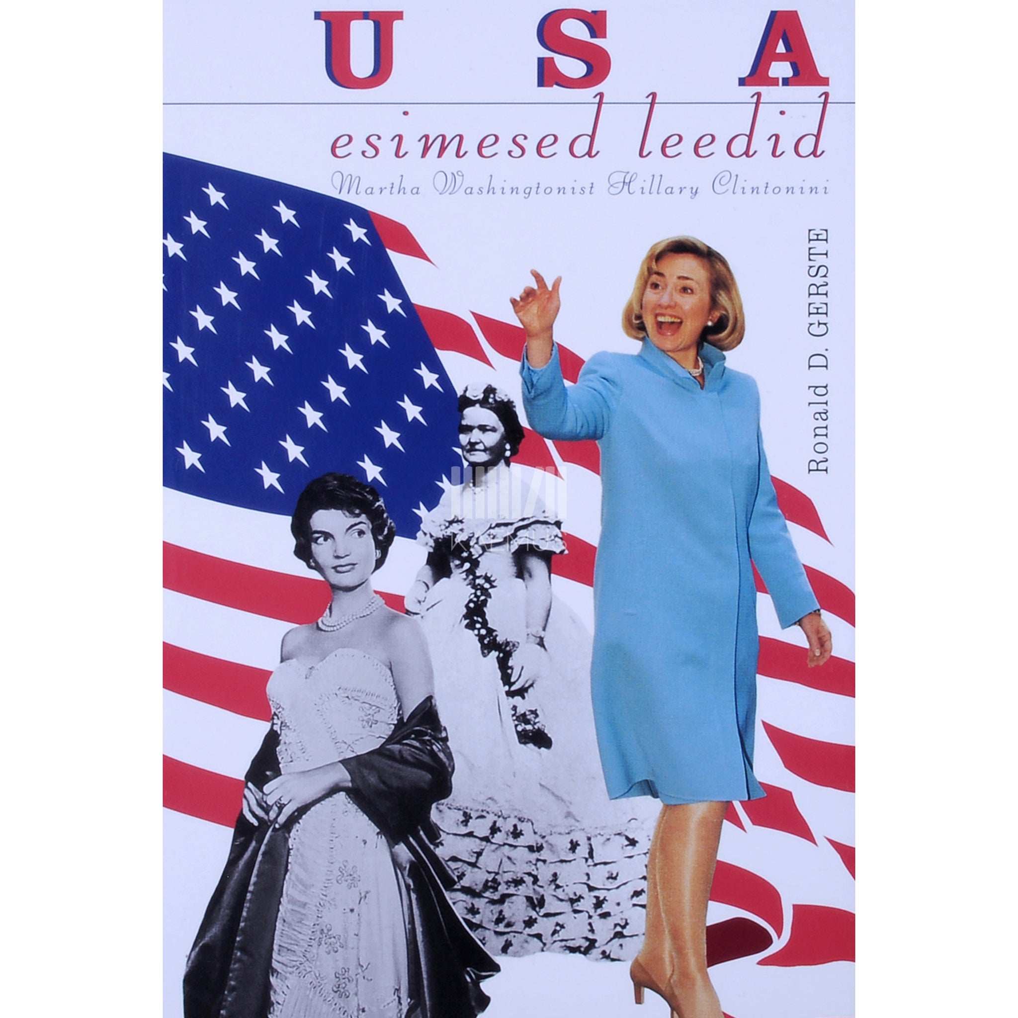 Ronald D. Gerste USA esimesed leedid. Martha Washingtonist Hillary Clintonini