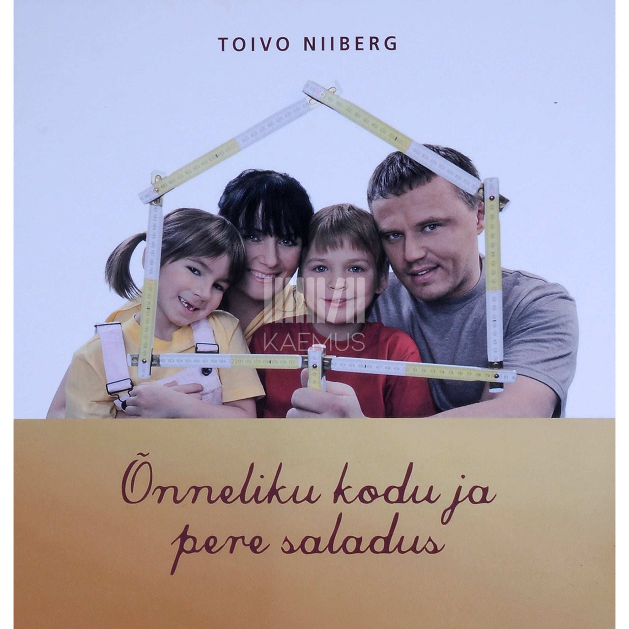 Toivo Niiberg Õnneliku kodu ja pere saladus