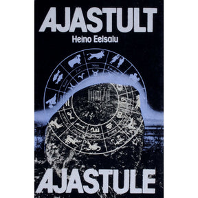 Heino Eelsalu Ajastult ajastule. Muinasastronoomia ja -kalendriloo…