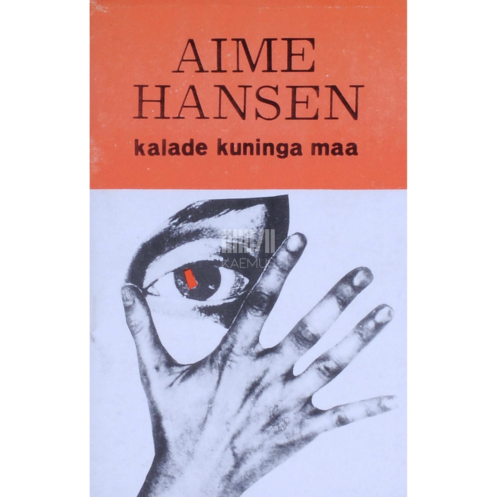 Aime Hansen Kalade kuninga maa. Luulet 1981-1986