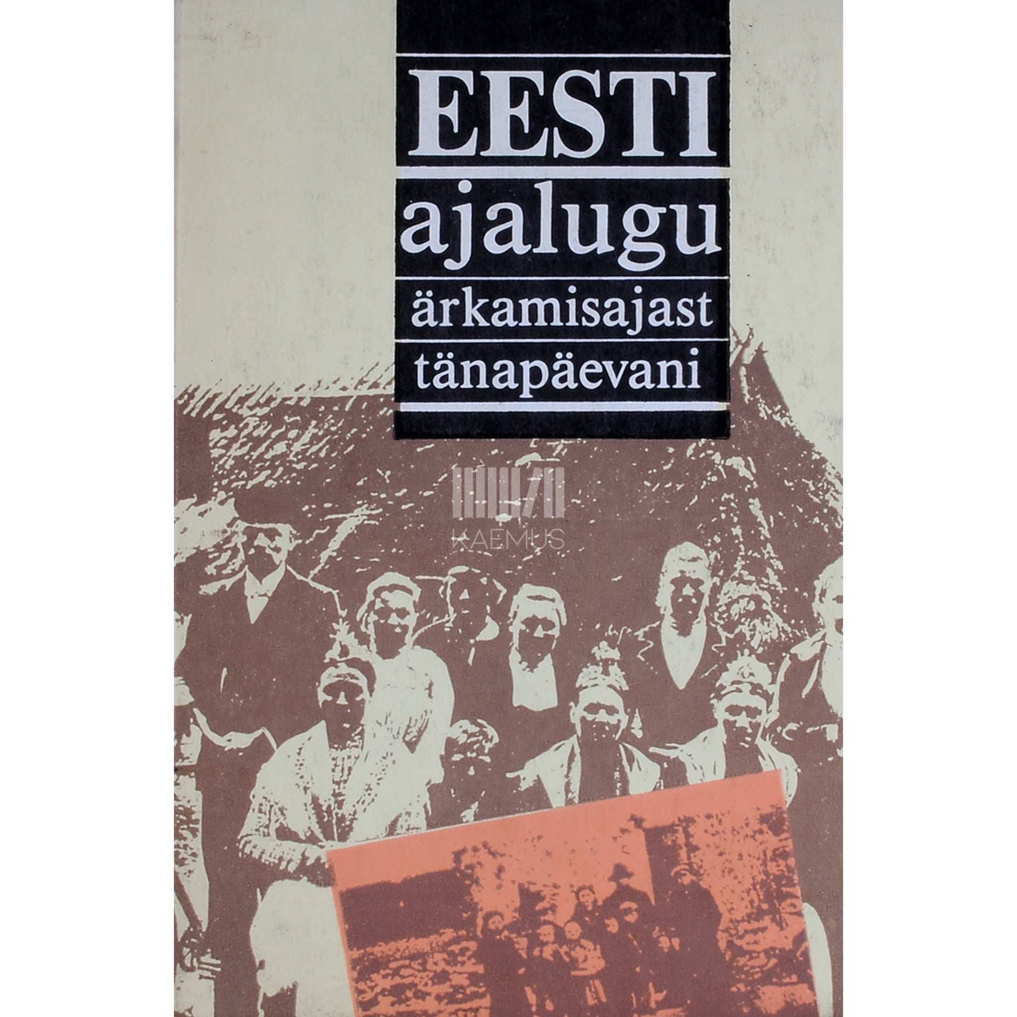 ... Eesti ajalugu ärkamisajast kuni tänapäevani