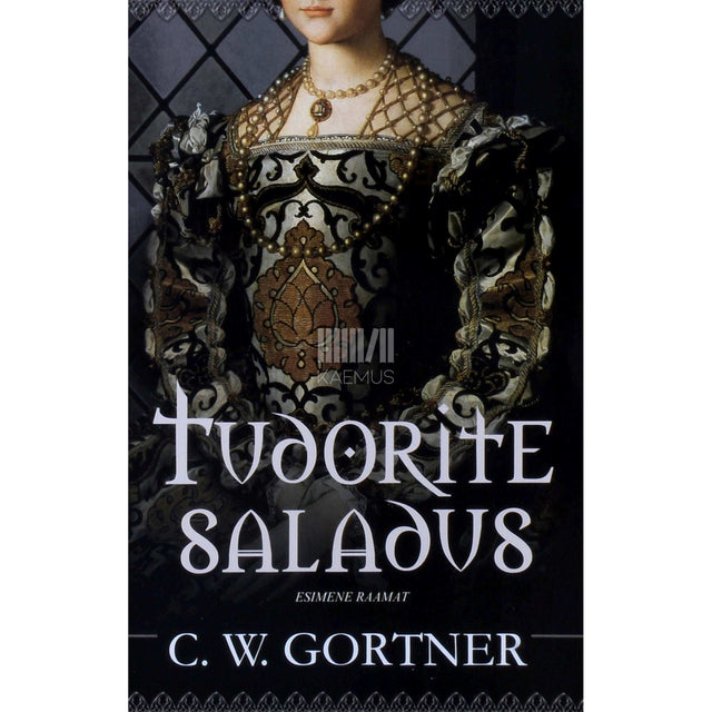 C. W. Gortner - Tudorite saladus 1. osa