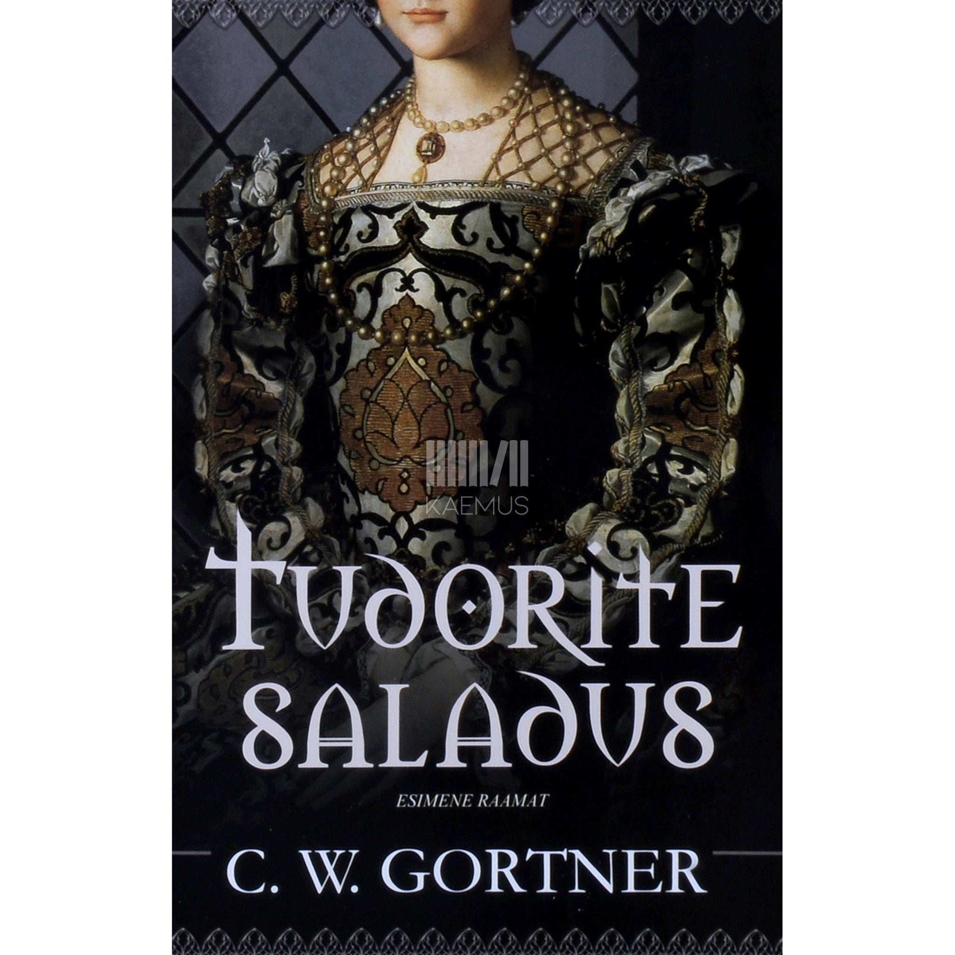 C. W. Gortner - Tudorite saladus 1. osa
