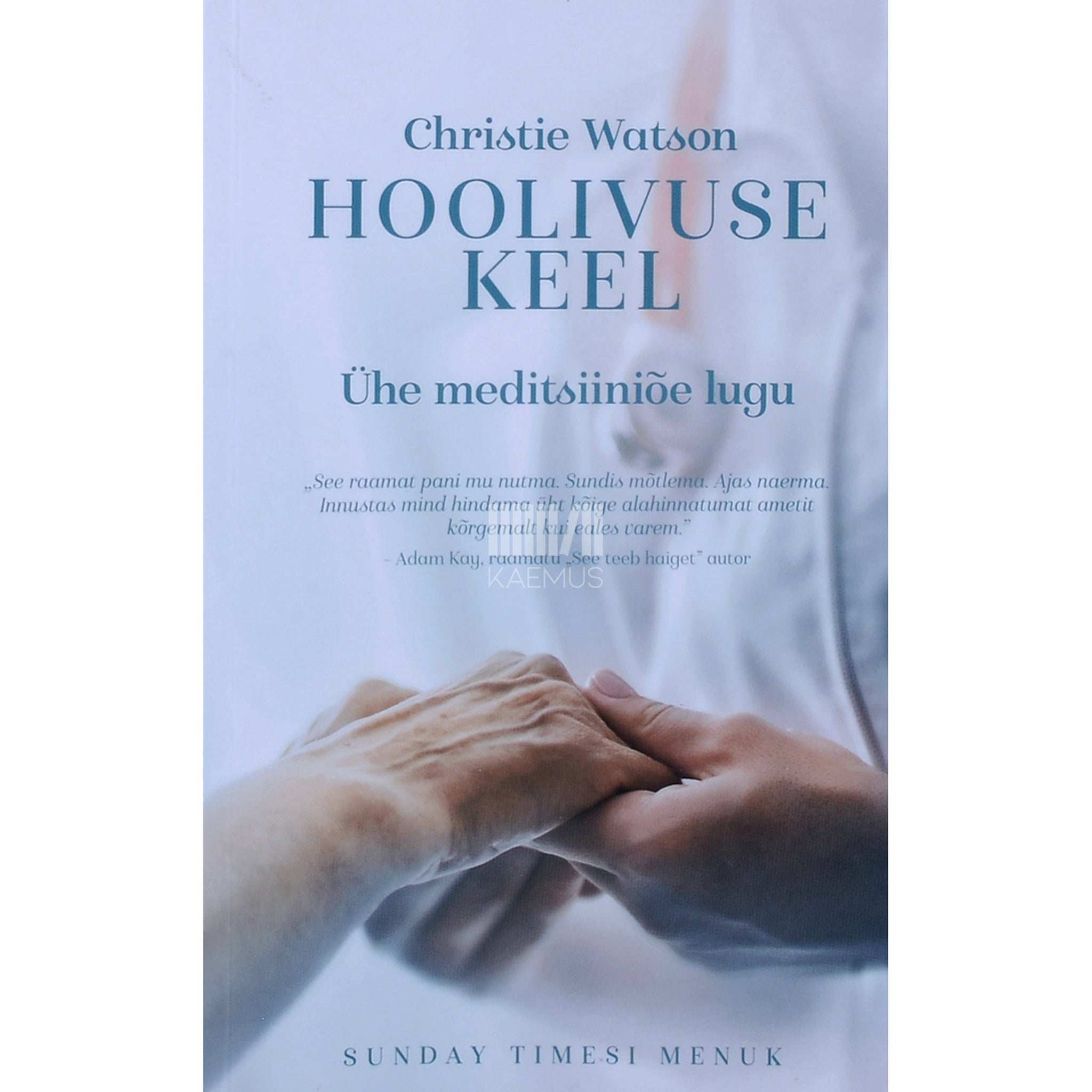 Christie Watson Hoolivuse keel. Ühe meditsiiniõe lugu