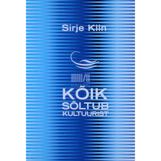 Sirje Kiin - Kõik sõltub kultuurist. Valik tsenseerimata artikleid 1997-2003