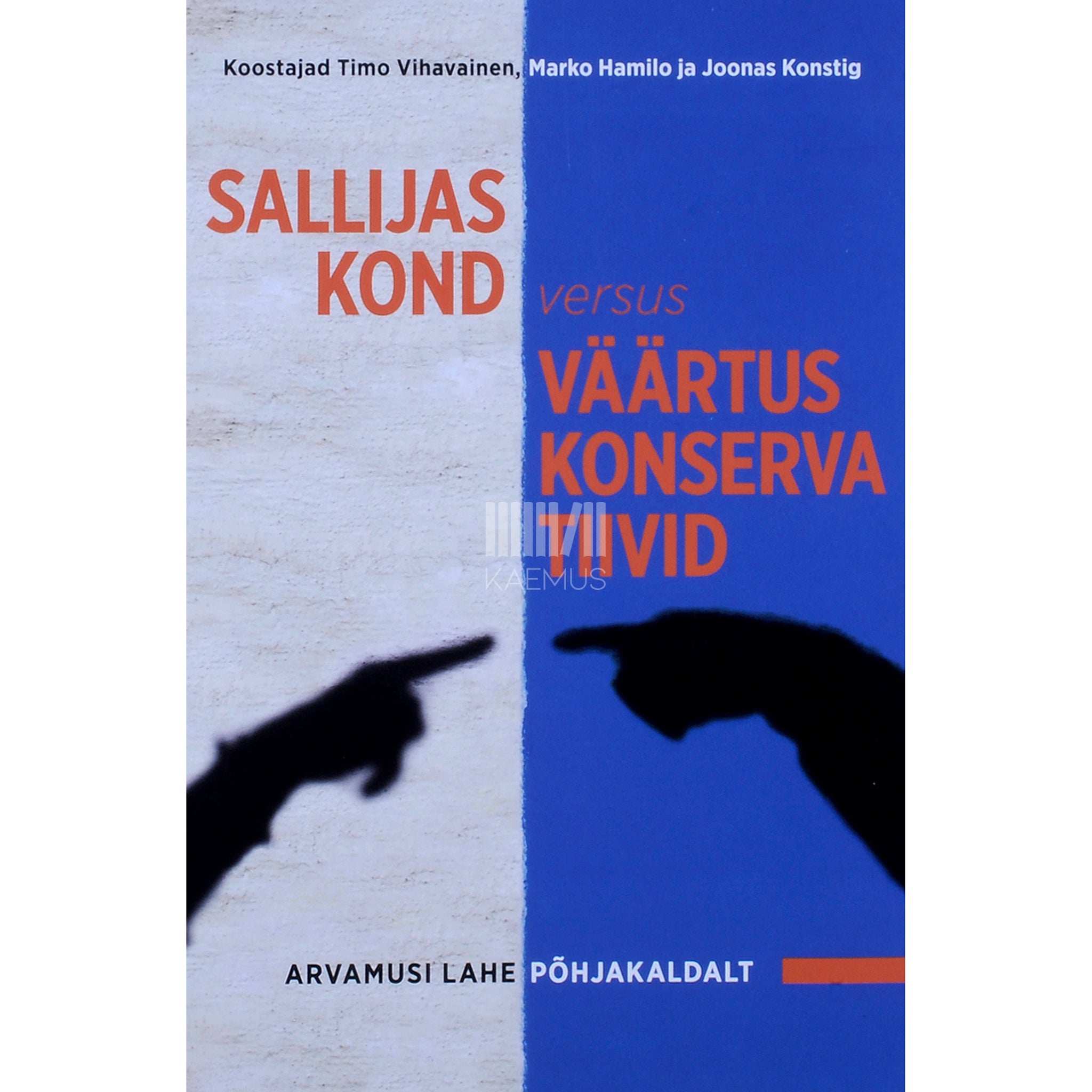 Marko Hamilo, Joonas Konstig, Timo Vihavainen Sallijaskond versus väärtuskonservatiivid. Arvamusi lahe põhjakaldalt