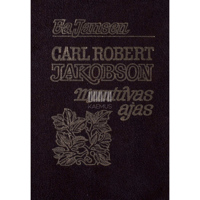 Ea Jansen - Carl Robert Jakobson muutuvas ajas. Märkmeid, piirjooni, mõtteid