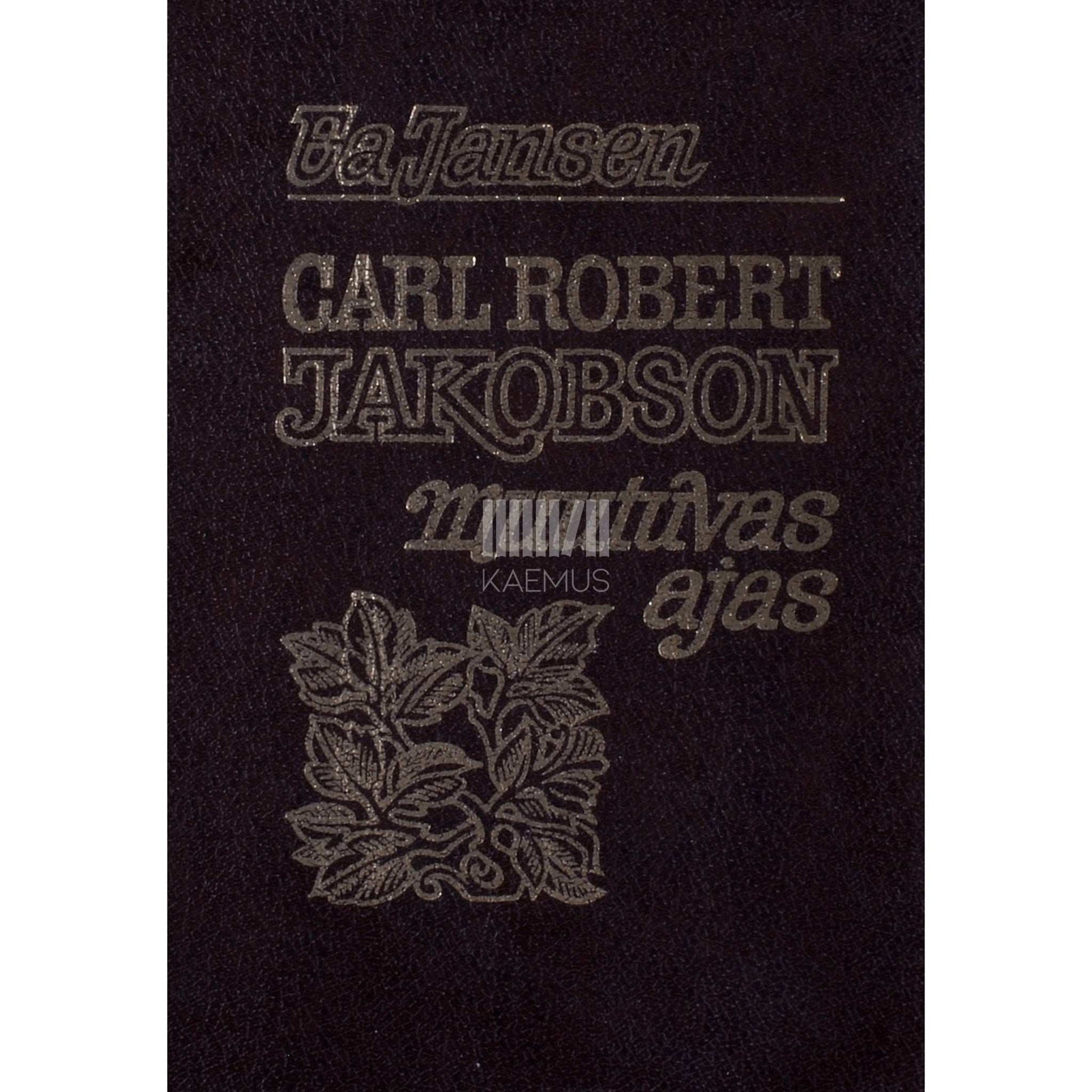 Ea Jansen - Carl Robert Jakobson muutuvas ajas. Märkmeid, piirjooni, mõtteid