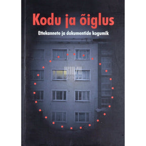 ... Kodu ja õiglus. Ettekannete ja dokumentide kogumik
