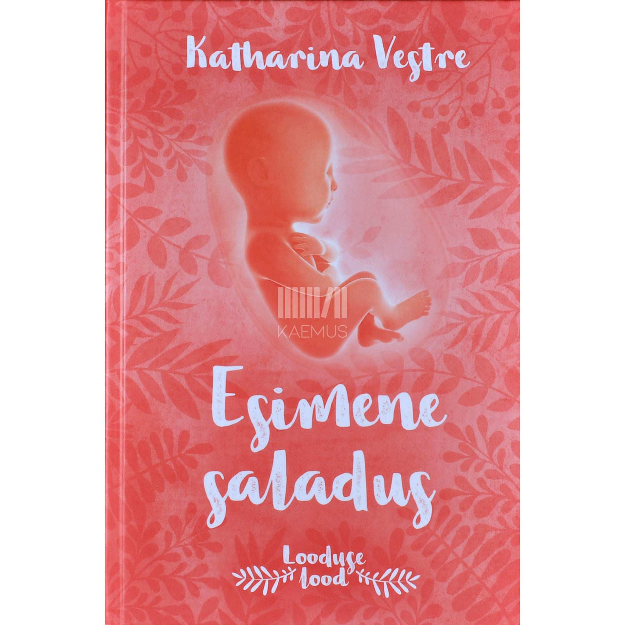 Katharina Vestre Esimene saladus. Sinu lugu - enne sinu sündi