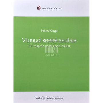 Krista Kerge - Vilunud keelekasutaja. C1-taseme eesti keele oskus