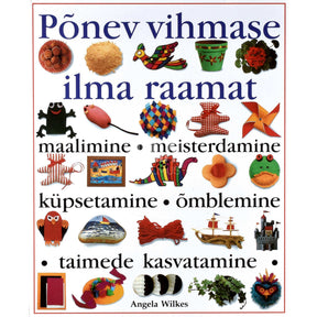 Angela Wilkes Põnev vihmase ilma raamat. Rohkem kui 60 tööjuhendit