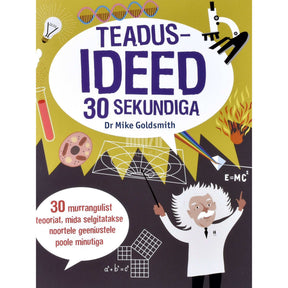 Mike Goldsmith Teadusideed 30 sekundiga. 30 murrangulist teooriat, mida selgitatakse noortele geeniustele poole minutiga
