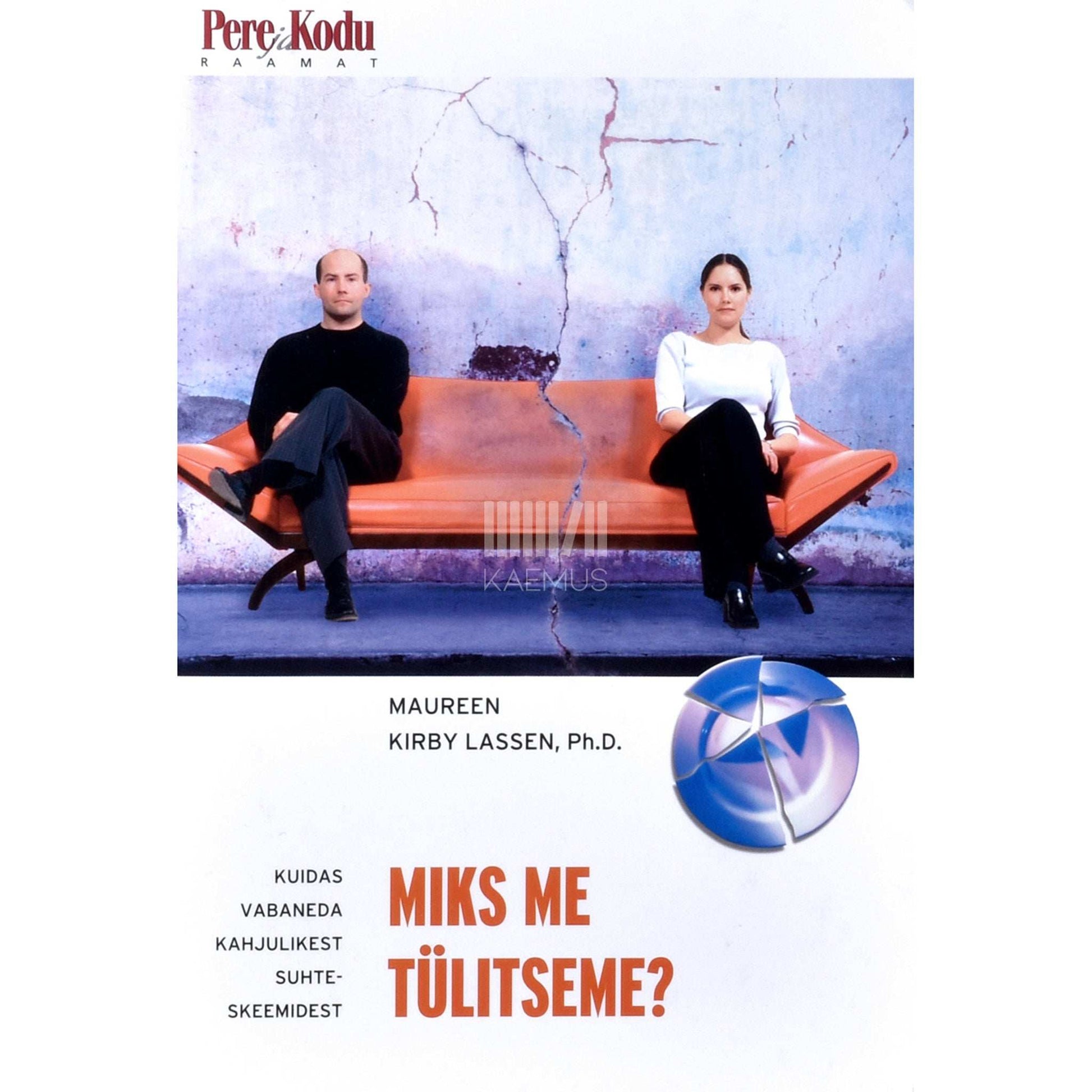 Maureen Kirby Lassen - Miks me tülitseme?. Kuidas vabaneda kahjulikest suhteskeemidest