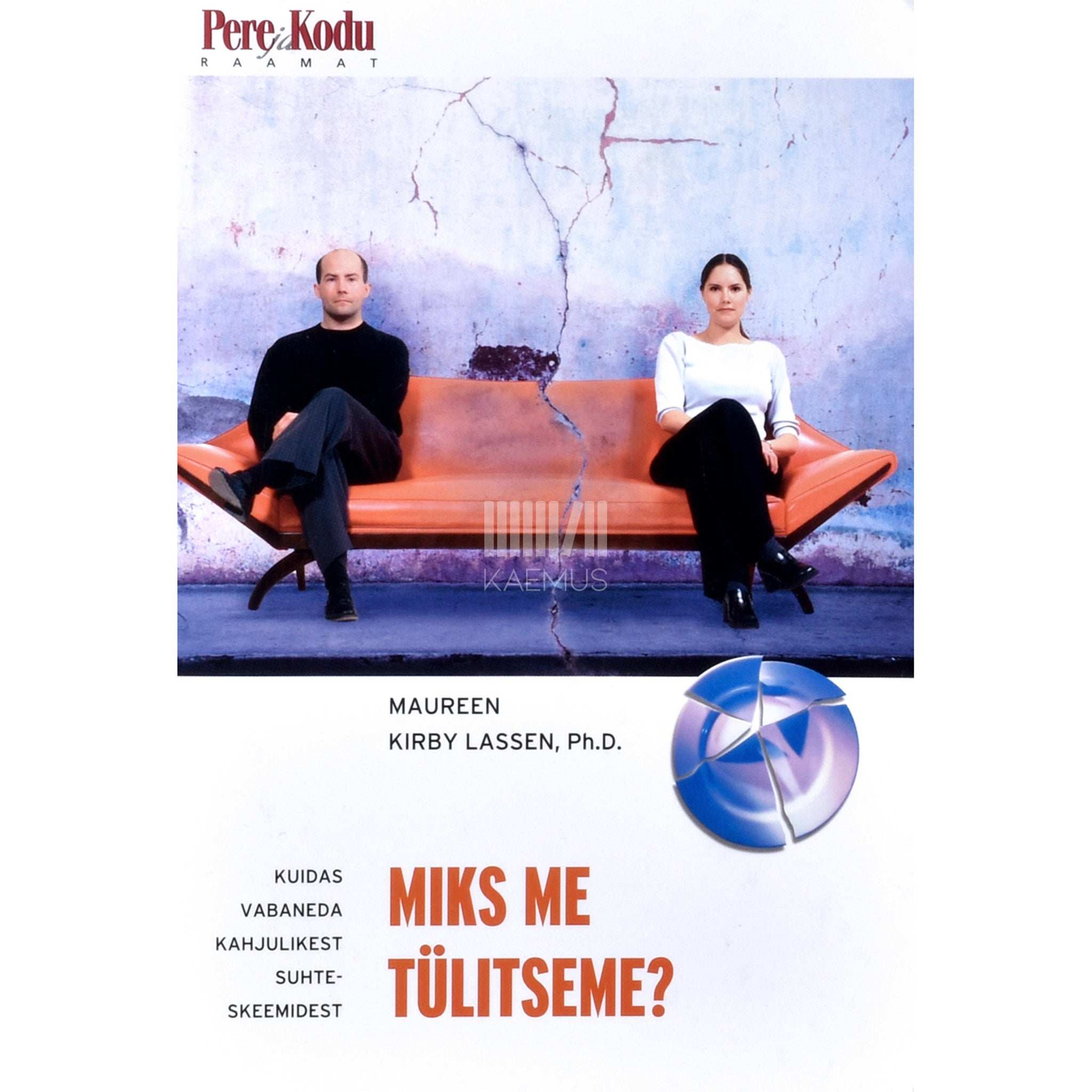 Maureen Kirby Lassen Miks me tülitseme?. Kuidas vabaneda kahjulikest suhteskeemidest