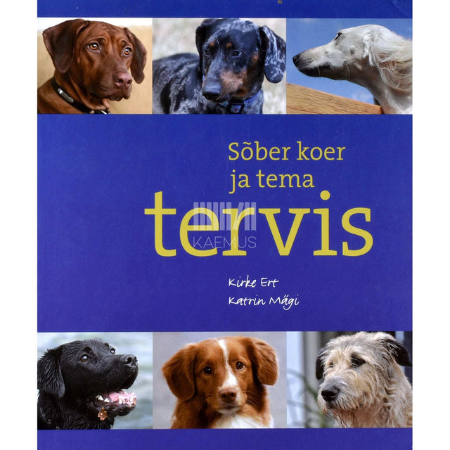 Kirke Ert, Katrin Mägi - Sõber koer ja tema tervis