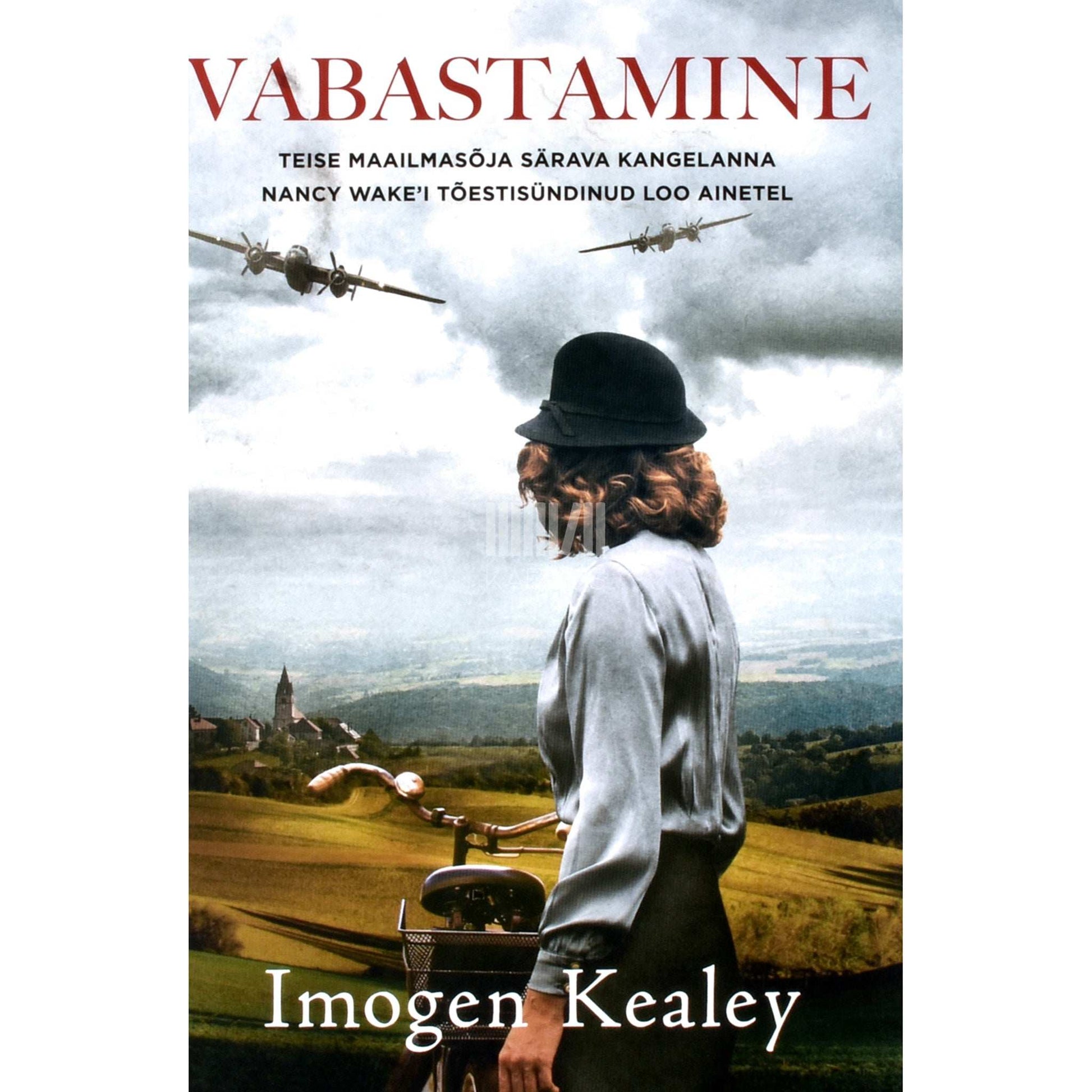 Imogen Kealey - Vabastamine. Teise maailmasõja särava kangelanna …