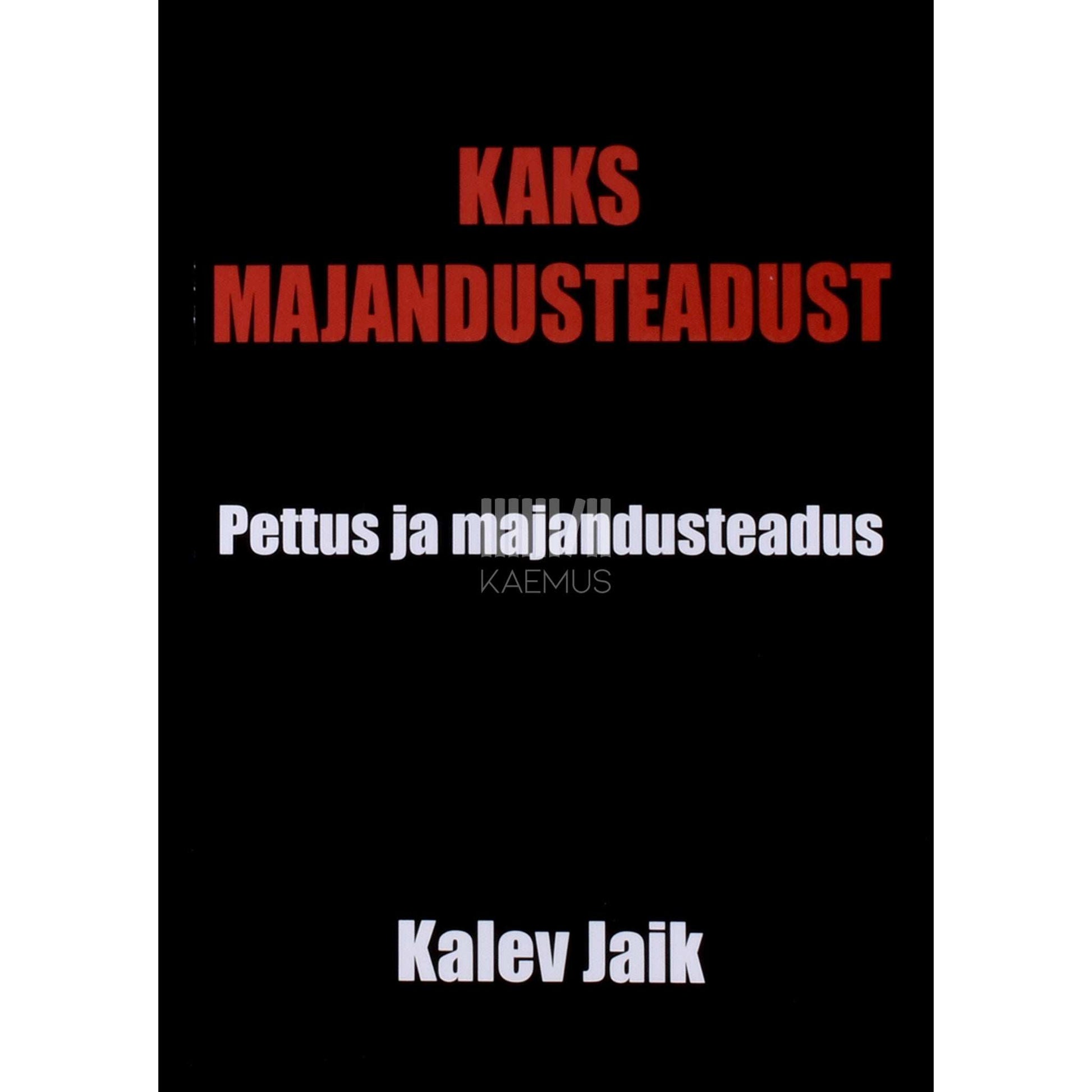 Kalev Jaik - Kaks majandusteadust. Pettus ja majandusteadus