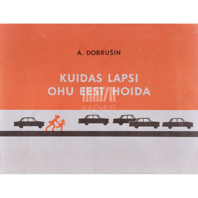 Anatoli Dobrušin - Kuidas lapsi ohu eest hoida
