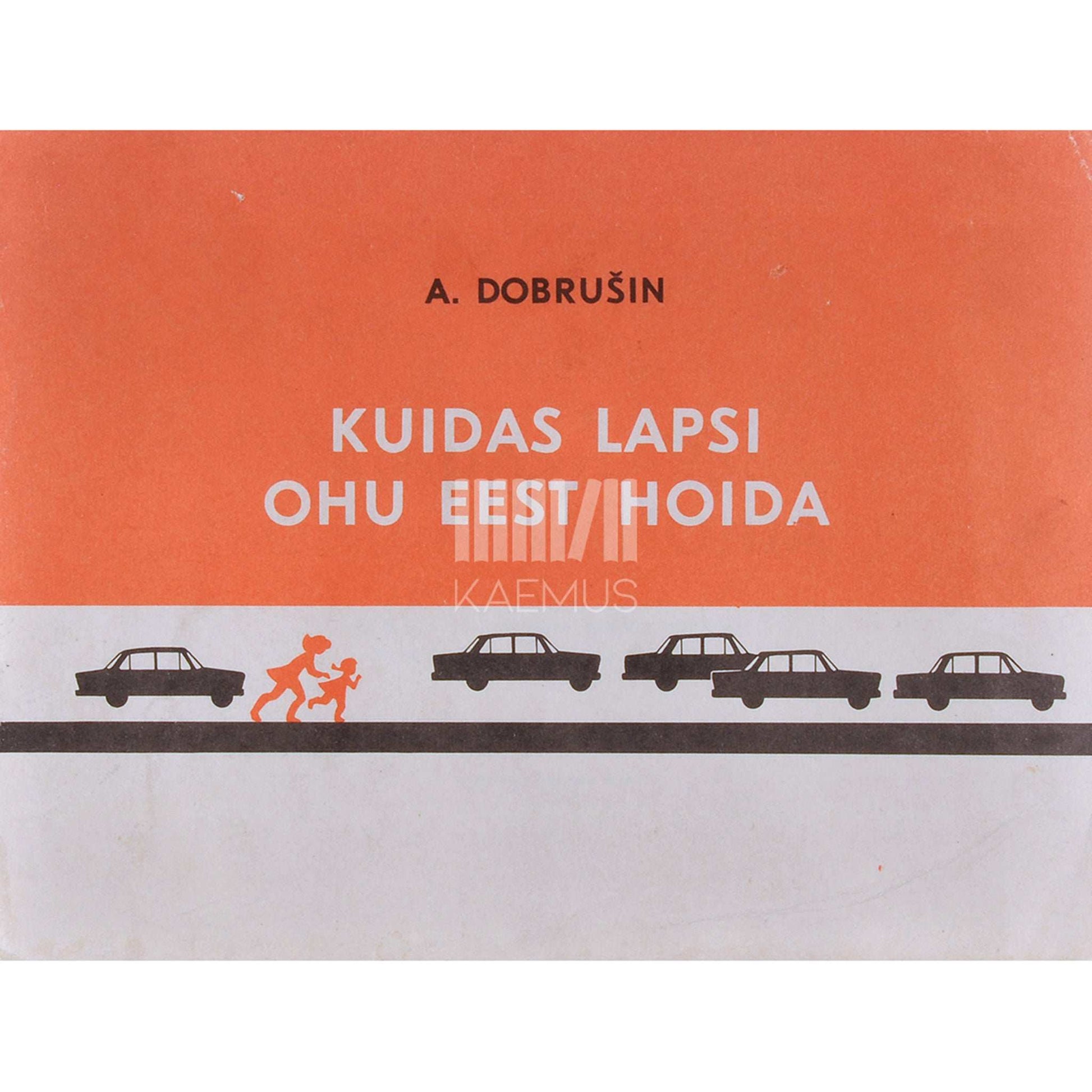 Anatoli Dobrušin - Kuidas lapsi ohu eest hoida