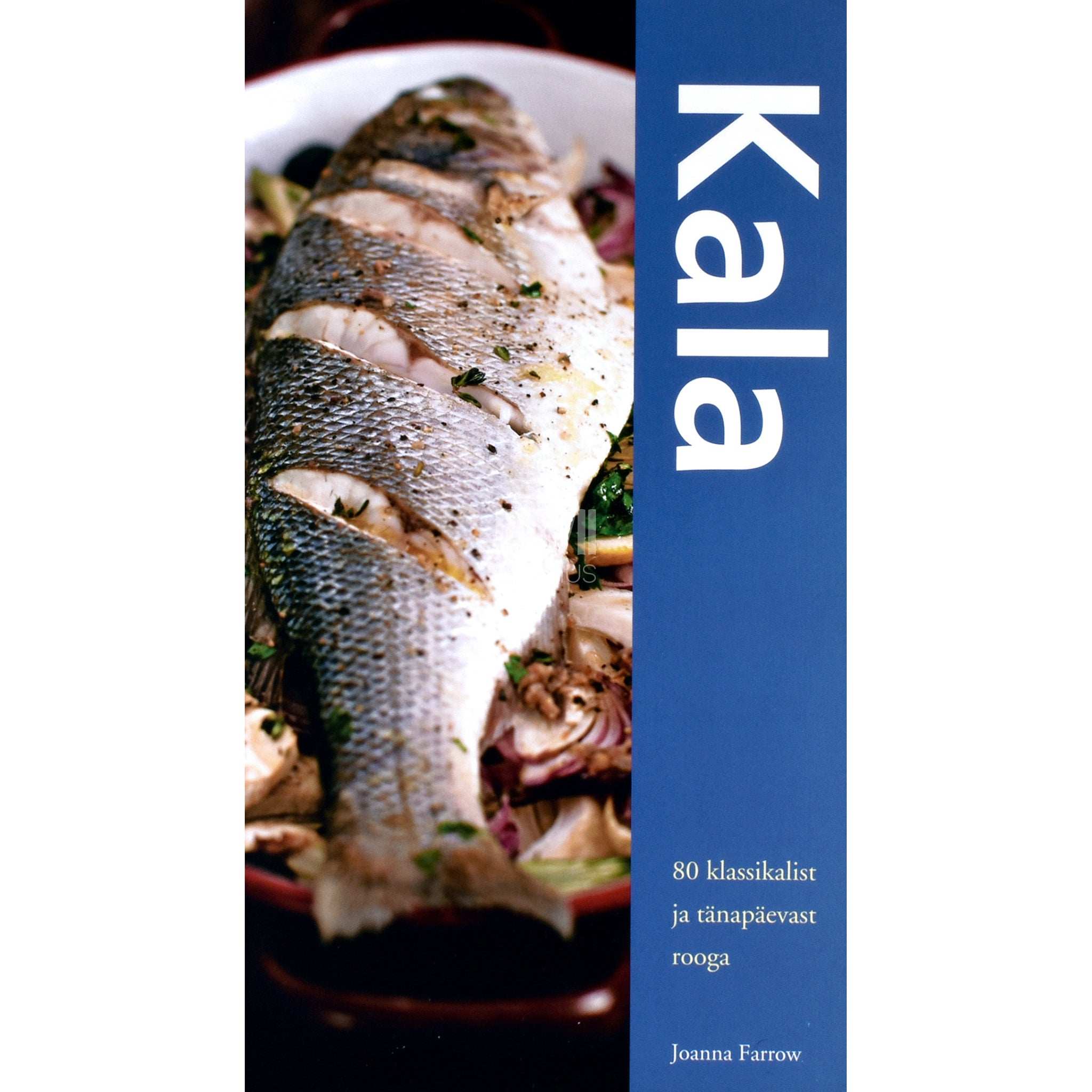 Joanna Farrow Kala. 80 suurepärast retsepti