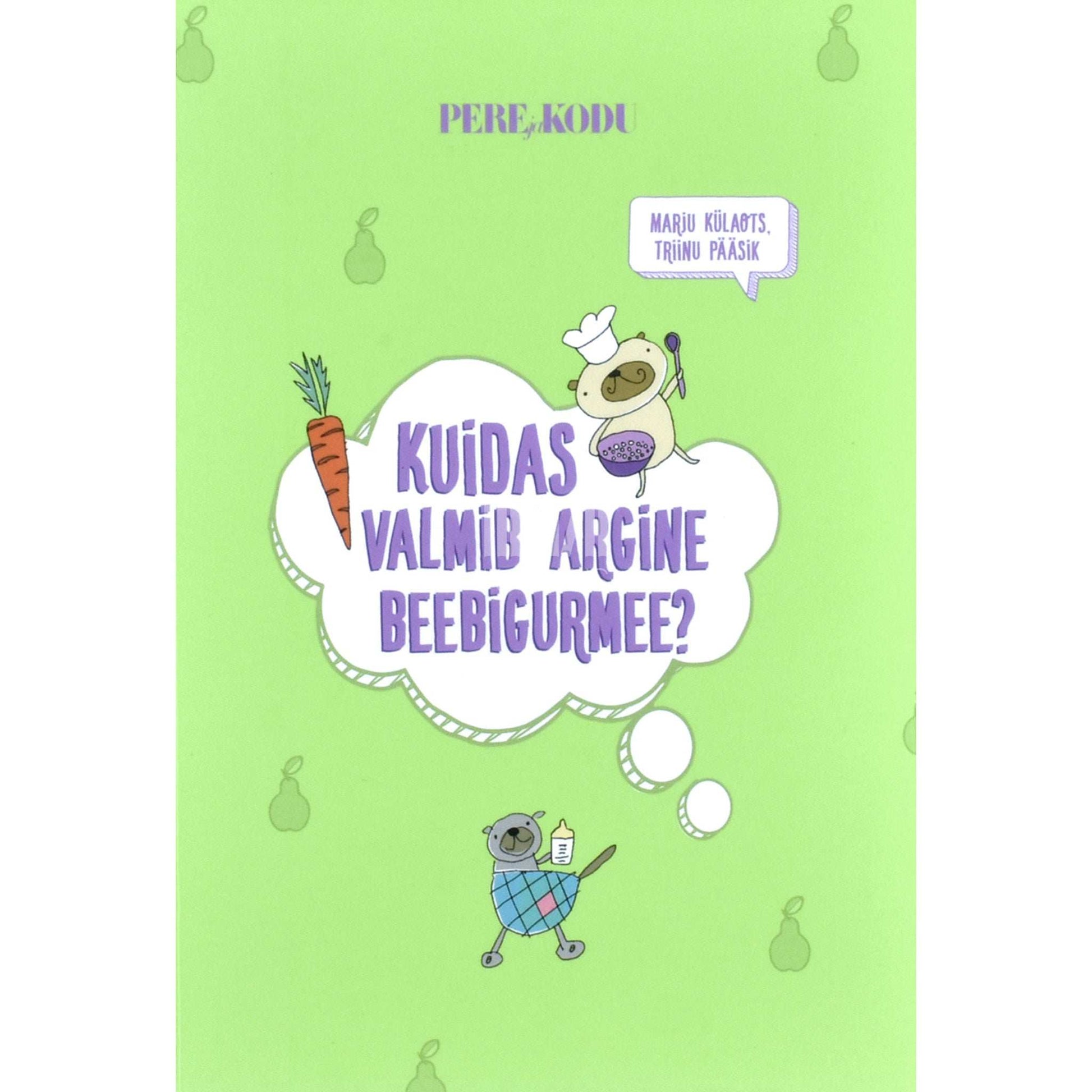 Marju Külaots, Triinu Pääsik - Kuidas valmib argine beebigurmee?
