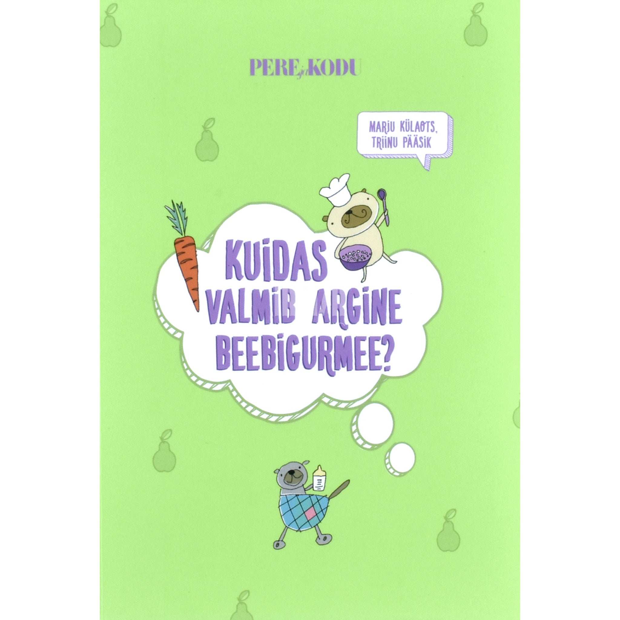 Marju Külaots, Triinu Pääsik Kuidas valmib argine beebigurmee?