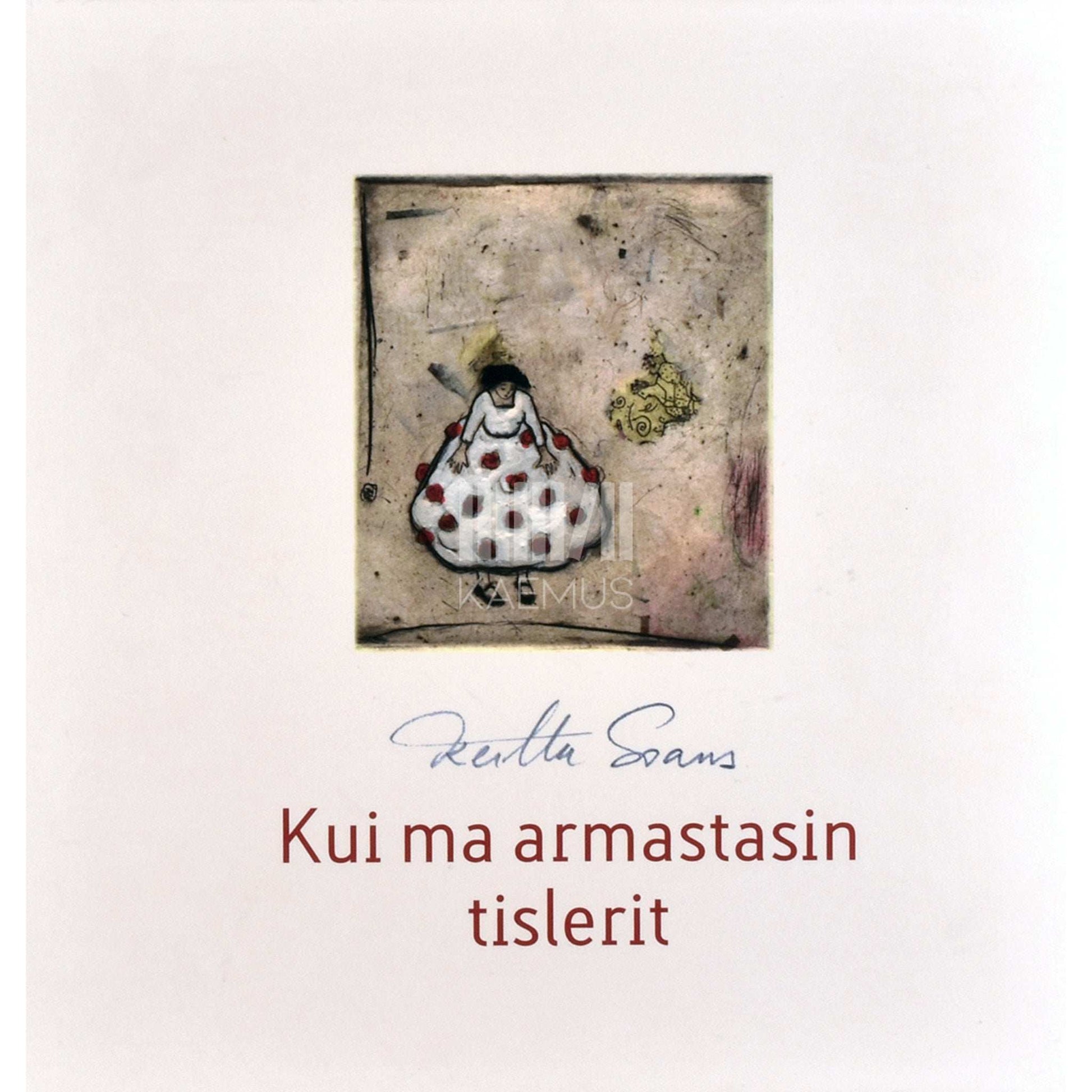 Kerttu Soans - Kui ma armastasin tislerit