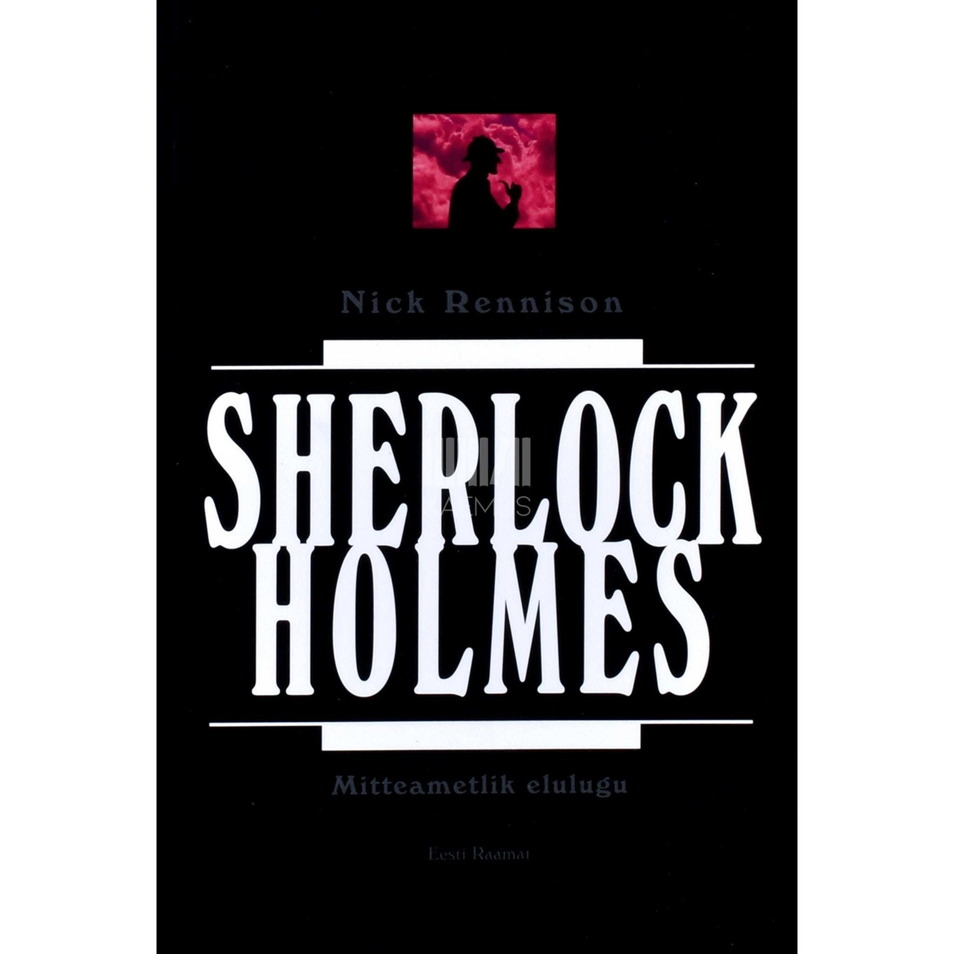 Nick Rennison - Sherlock Holmes. Mitteametlik elulugu