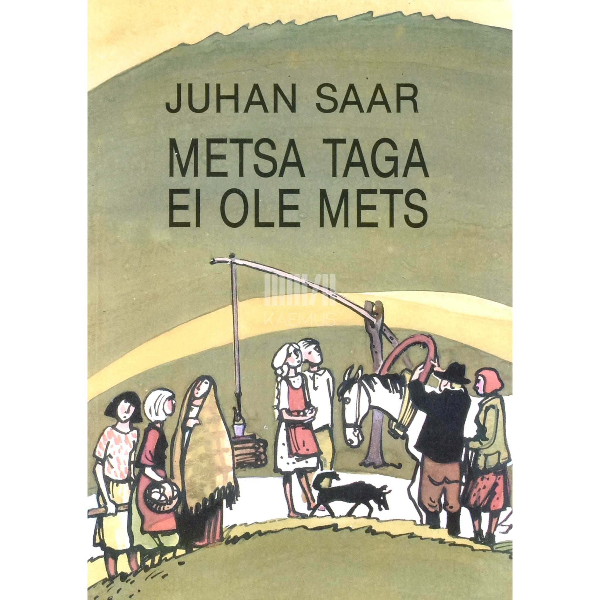 Juhan Saar Metsa taga ei ole mets