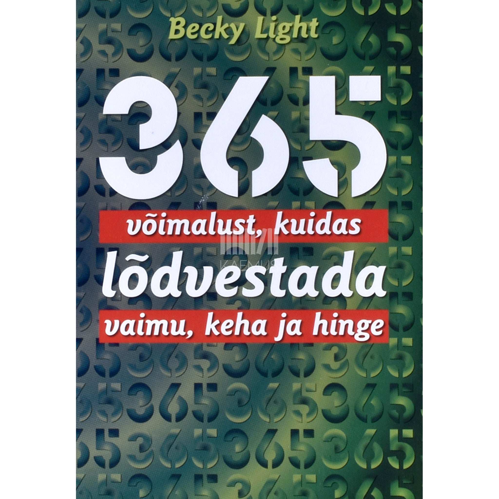 Becky Light 365 võimalust, kuidas lõdvestada vaimu, keha ja hinge