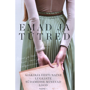 ... Emad ja tütred. Ajakirja "Eesti Naine" lugejate südamesse …