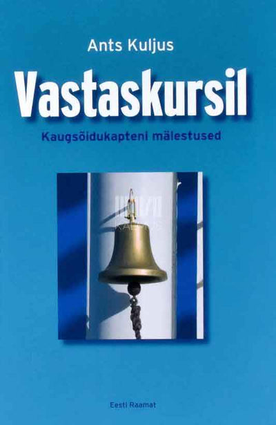 Vastaskursil. Kaugsõidukapteni mälestused - Kaemus