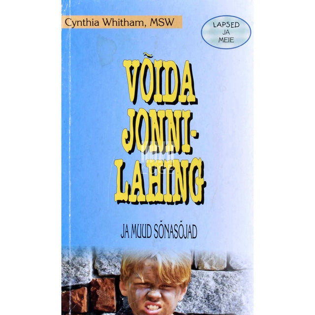 Cynthia Whitham - Võida jonnilahing ja muud sõnasõjad. Perekondlik rahuplaan