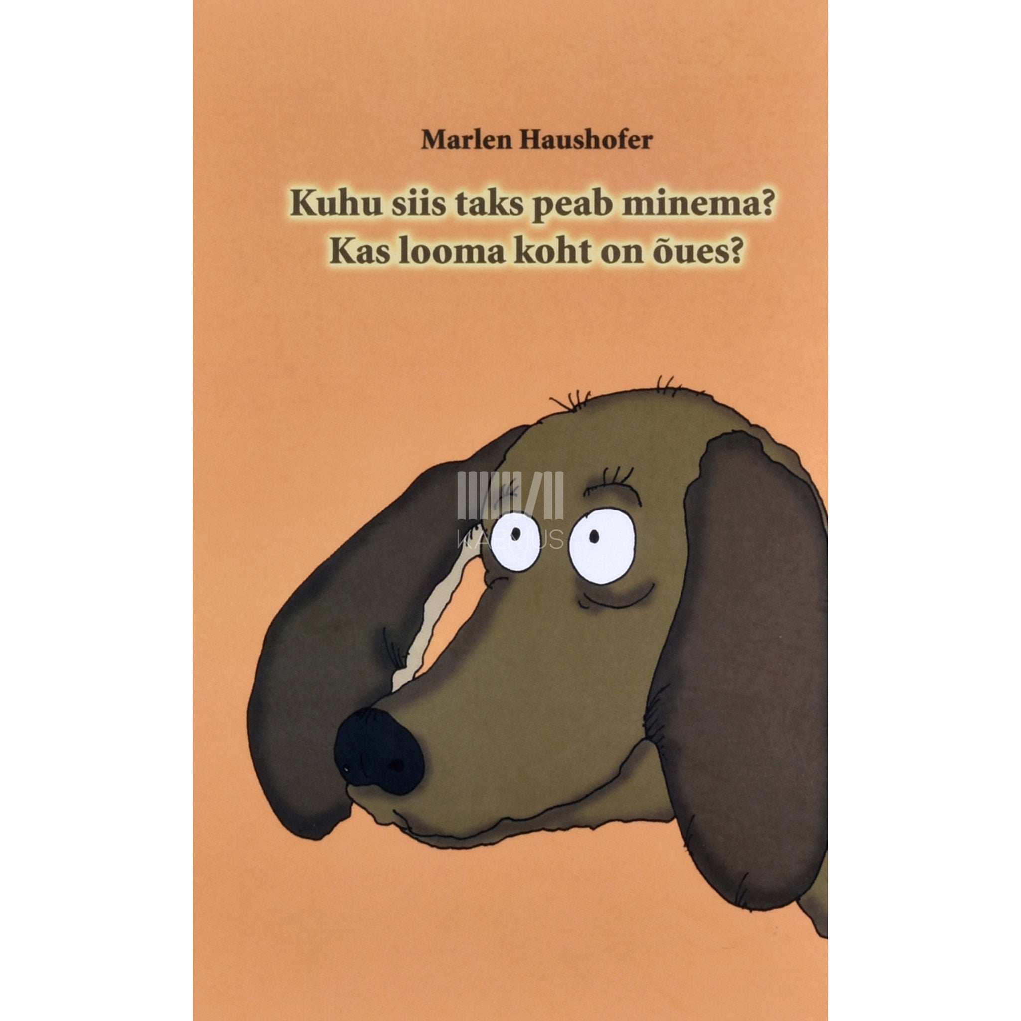 Marlen Haushofer Kuhu siis taks peab minema?. Kas looma koht on õues?