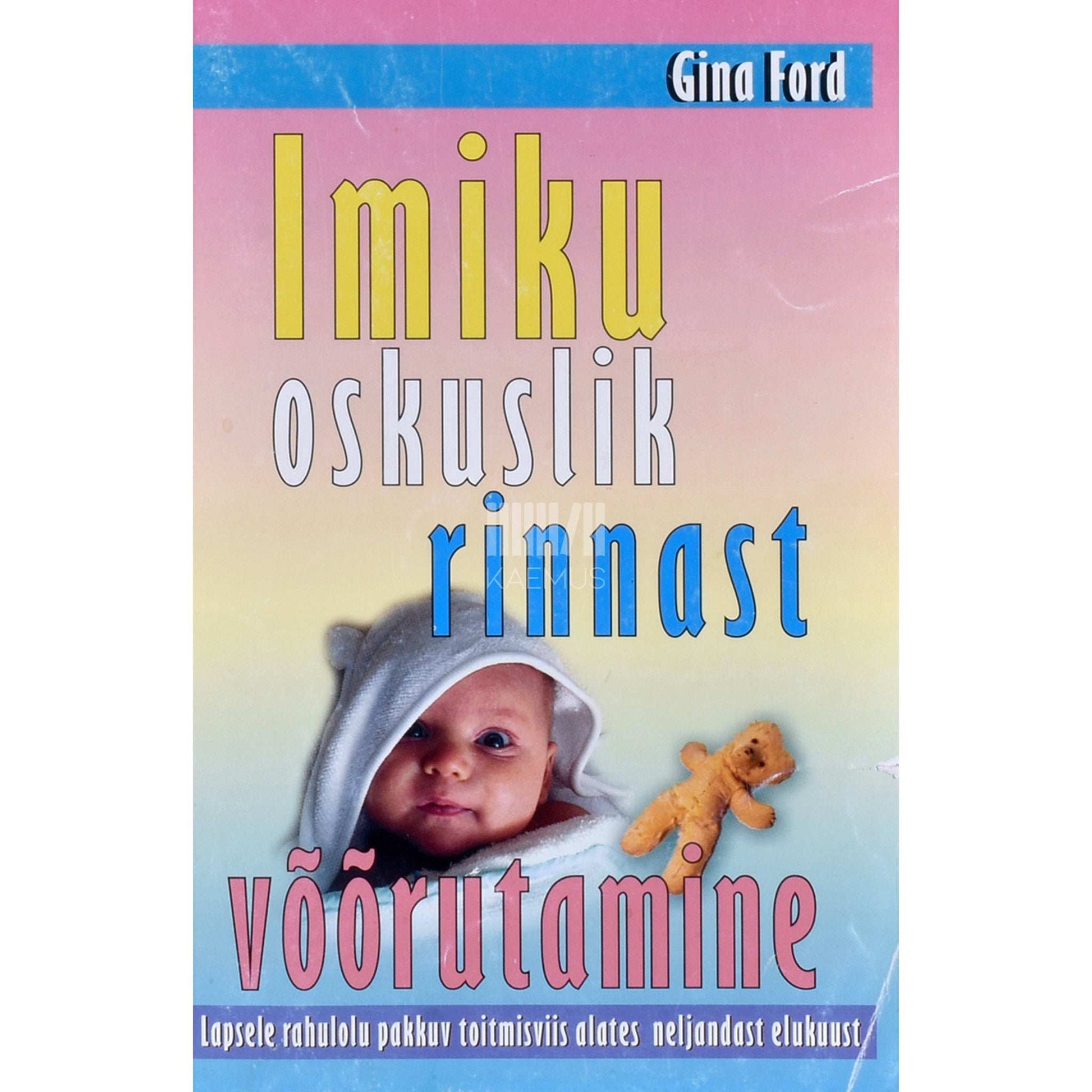 Gina Ford - Imiku oskuslik rinnast võõrutamine