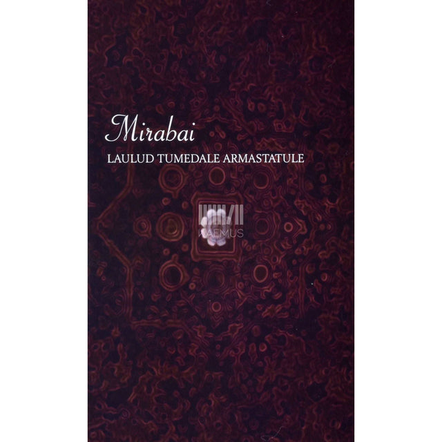 Mira Bai - Laulud tumedale armastatule