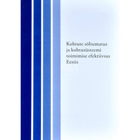 ... Kohtute sõltumatus ja kohtusüsteemi toimimise efektiivsus Eestis