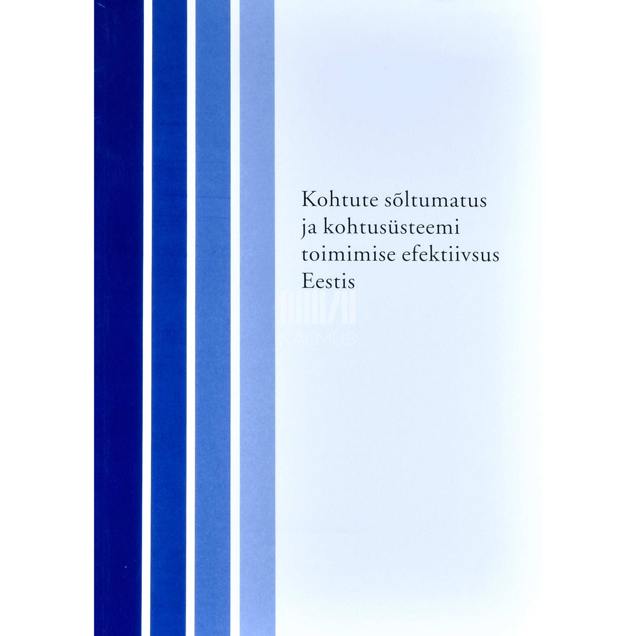 ... Kohtute sõltumatus ja kohtusüsteemi toimimise efektiivsus Eestis