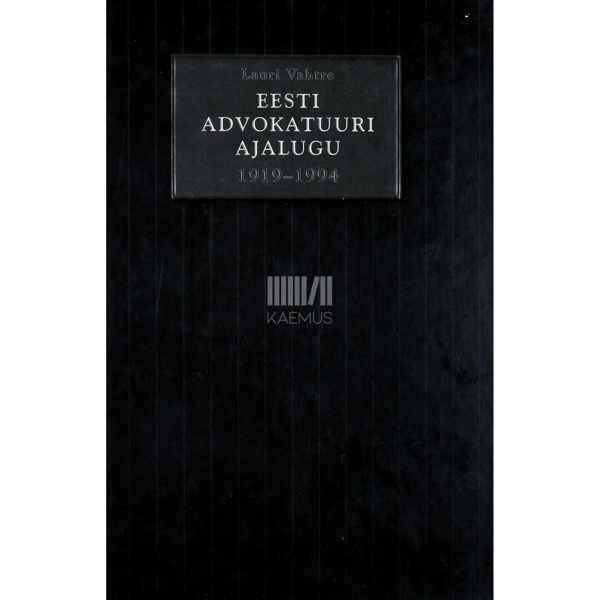 Lauri Vahtre - Eesti Advokatuuri ajalugu 1919-1994