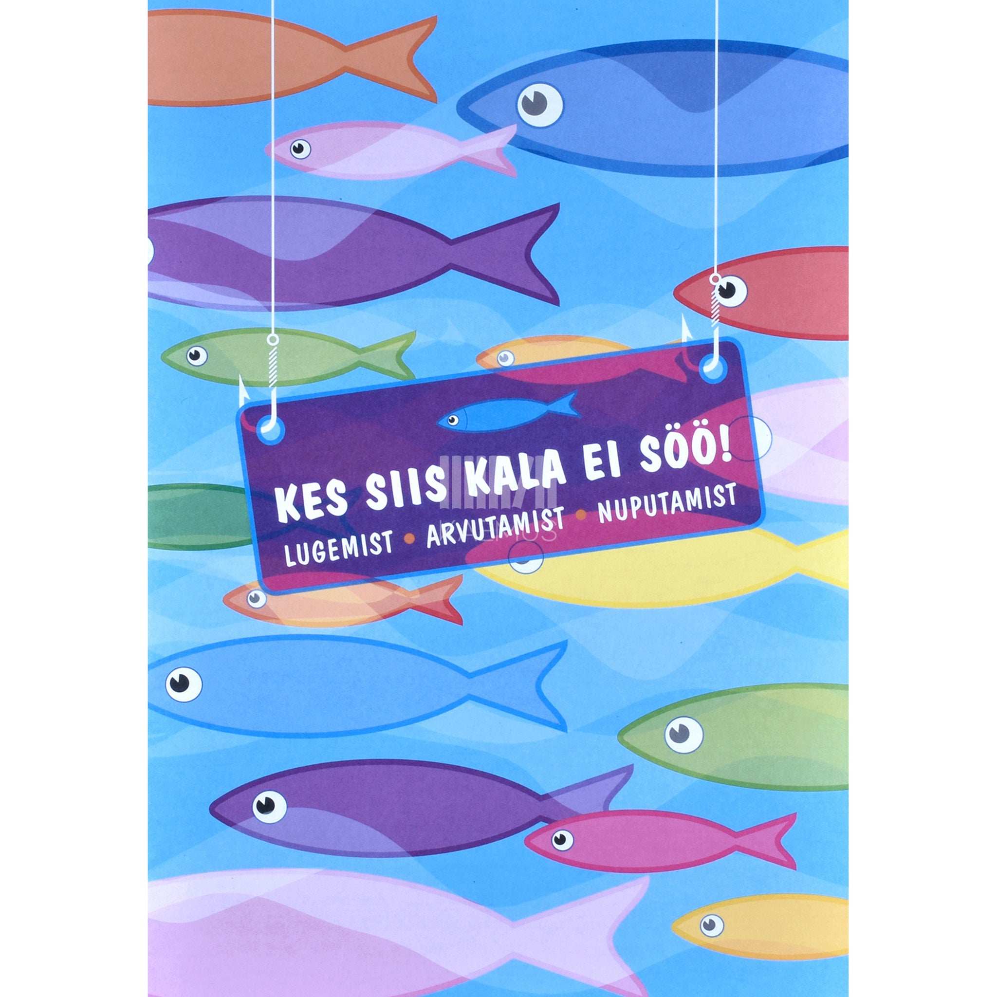 ... Kes siis kala ei söö. Lugemist, arvutamist, nuputamist