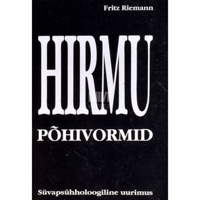 Fritz Riemann Hirmu põhivormid. Süvapsühholoogiline uurimus