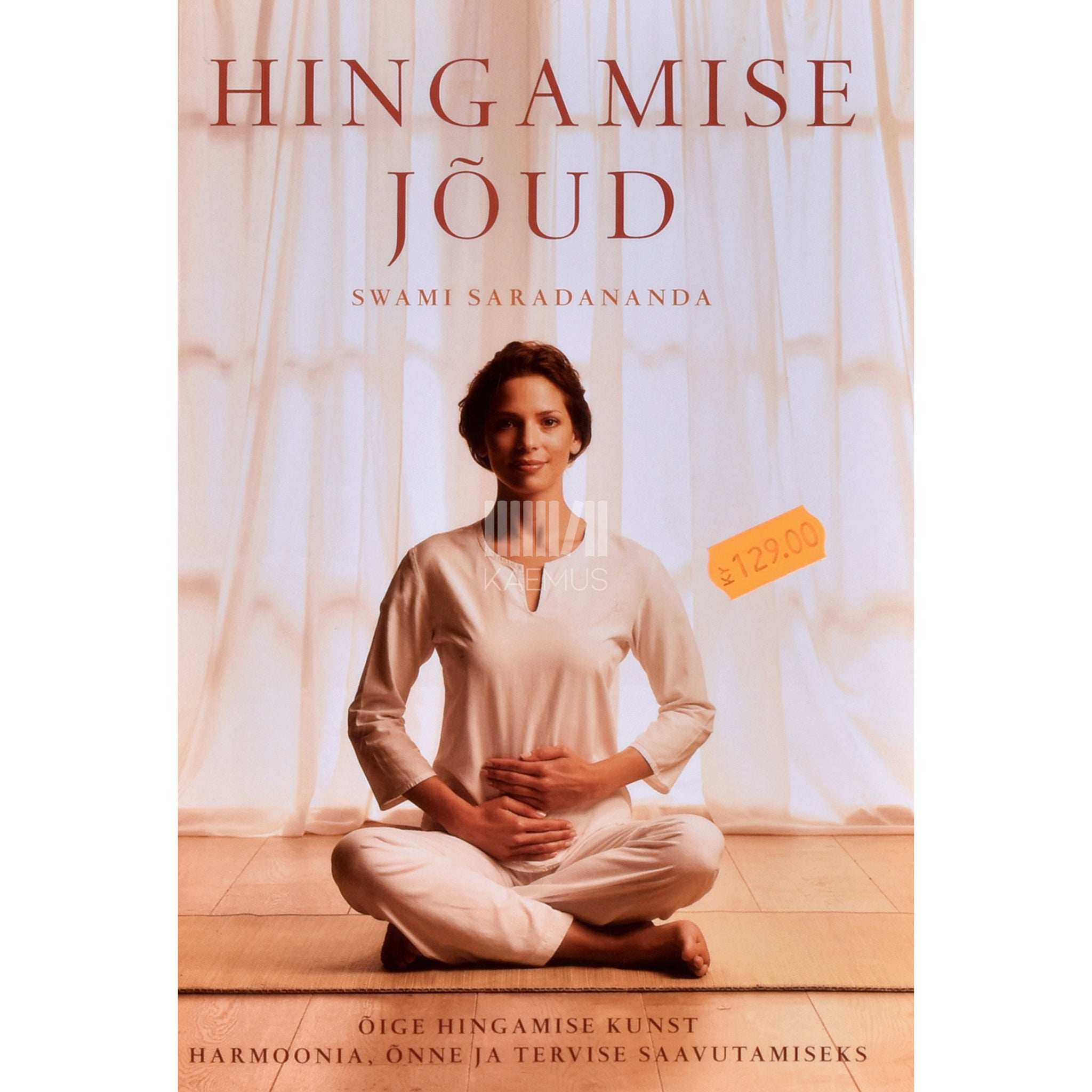 Swami Saradananda Hingamise jõud. Õige hingamise kunst harmoonia…