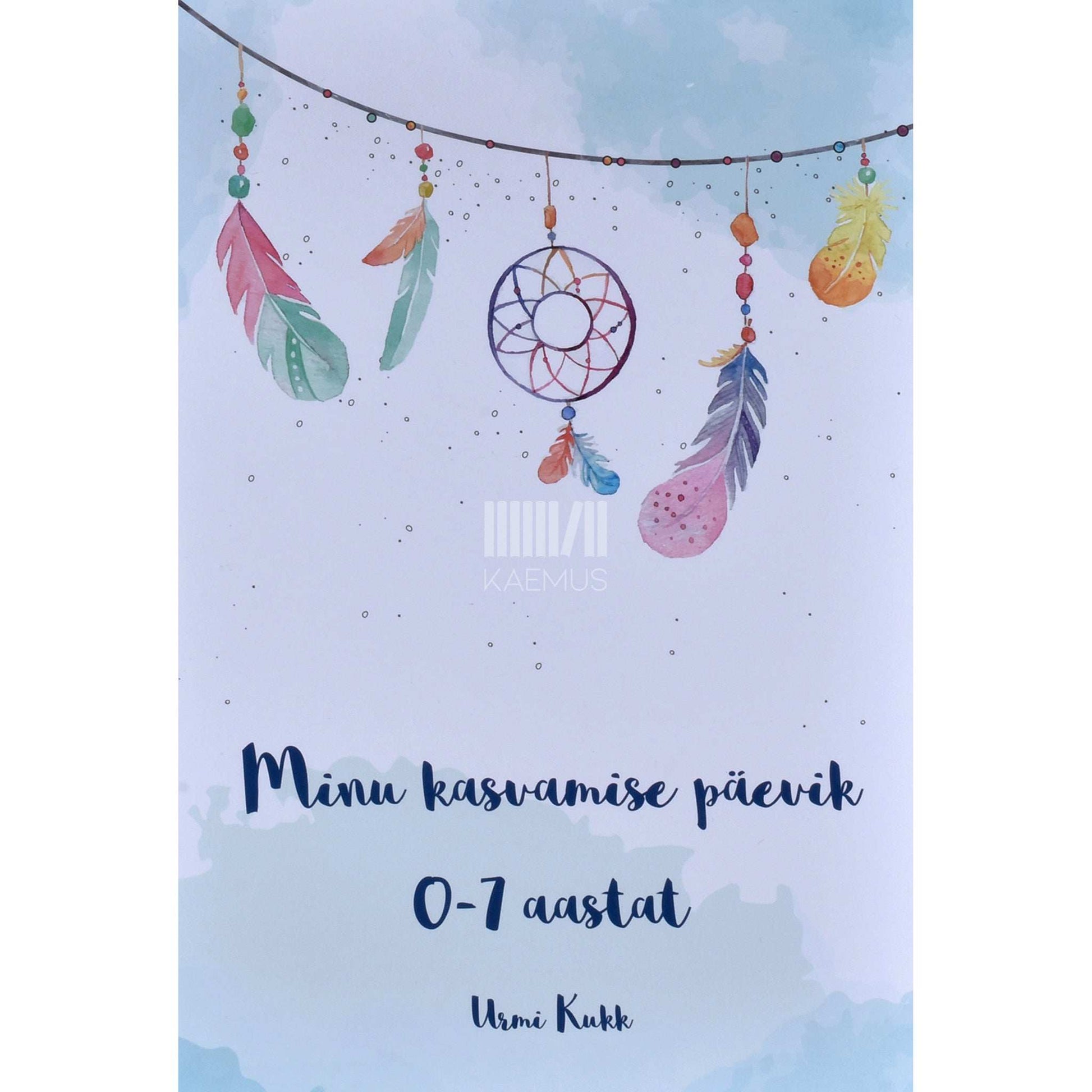 Kristi Jõeorg - Minu kasvamise päevik 0-7 aastat