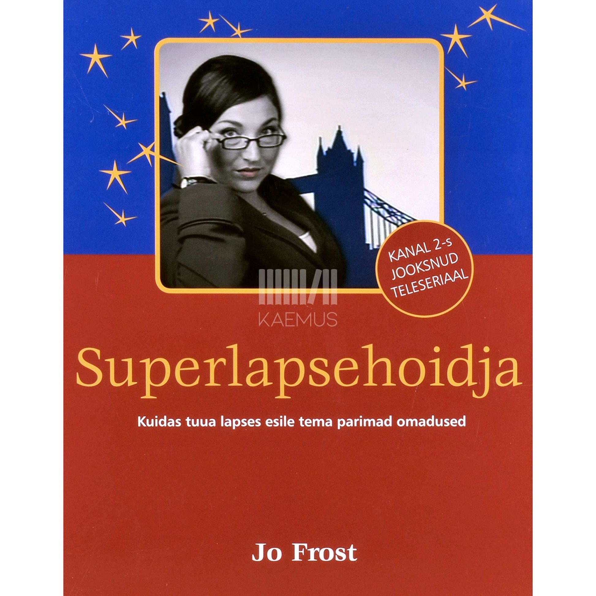 Jo Frost - Superlapsehoidja. Kuidas tuua lapses esile tema …