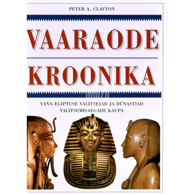 Peter A. Clayton - Vaaraode kroonika. Vana-Egiptuse valitsejad ja …